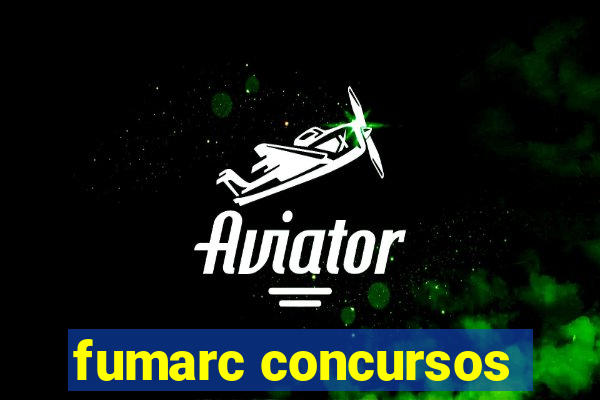 fumarc concursos